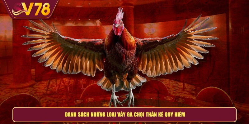 Danh sách những loại vảy gà chọi thần kê quý hiếm