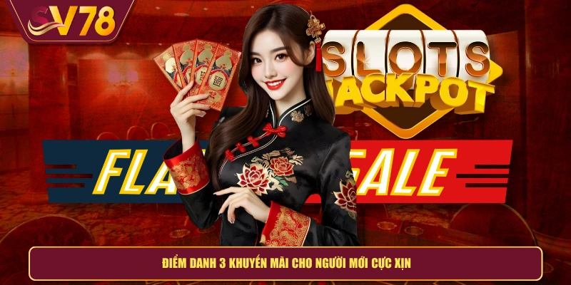 Điểm danh 3 khuyến mãi cho người mới cực xịn