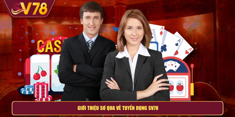 Giới thiệu sơ qua về tuyển dụng SV78