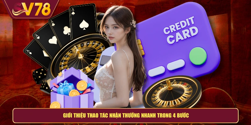 Giới thiệu thao tác nhận thưởng nhanh trong 4 bước