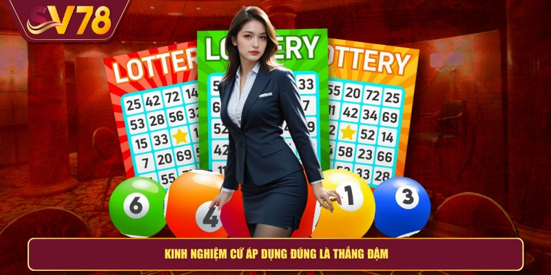 Kinh nghiệm cứ áp dụng đúng là thắng đậm