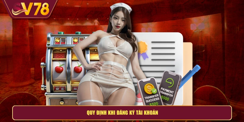 Quy định khi đăng ký tài khoản