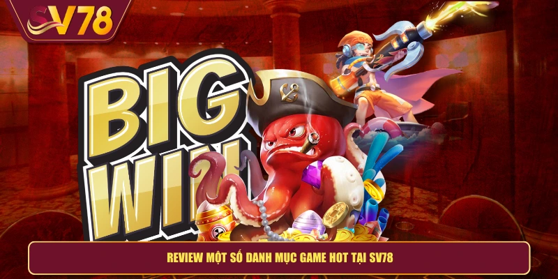 Review một số danh mục game hot tại SV78