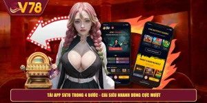Tải App SV78 Trong 4 Bước - Cài Siêu Nhanh Dùng Cực Mượt