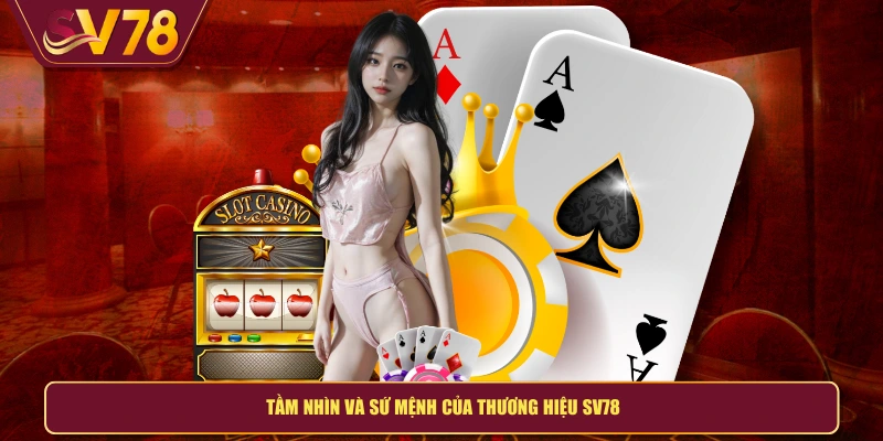 Tầm nhìn và sứ mệnh của thương hiệu SV78