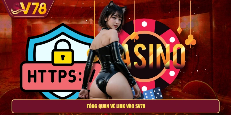 Tổng quan về link vào SV78