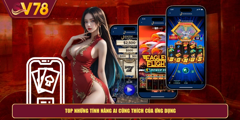 Top những tính năng ai cũng thích của ứng dụng