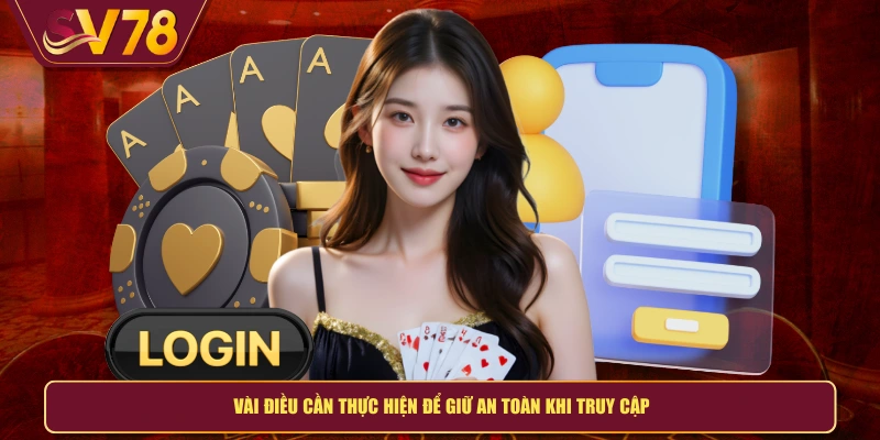 Vài điều cần thực hiện để giữ an toàn khi truy cập
