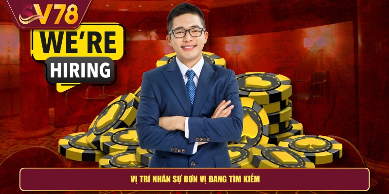 Vị trí nhân sự đơn vị đang tìm kiếm